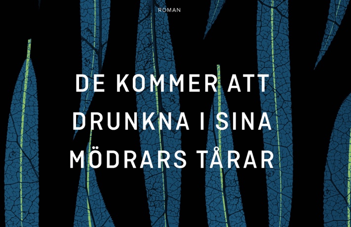 De kommer att drunkna i sina mödrars tårar – Johannes Anyuru